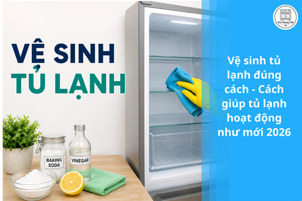 Vệ sinh tủ lạnh 2026
