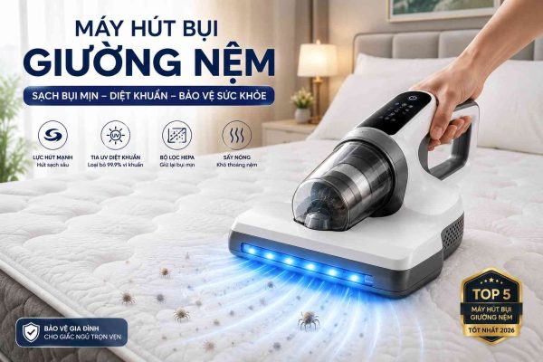Máy hút bụi giường nệm nên dùng năm 2026
